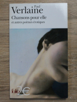 Paul Verlaine - Chansons pour elle et autres poemes erotiques