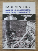 Anticariat: Paul Vinicius - Nopti la maximum. dimineti voalate