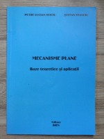 Petre Lucian Seiciu - Mecanisme plane. Baze teoretice si aplicatii