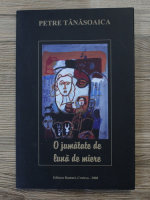 Petre Tanasoaica - O jumatate de luna de miere