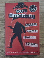 Ray Bradbury - Killer, come back to me