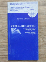 Septimiu Chelcea - Cum sa redactam un parort de cercetare, o lucrare de licenta, o teza de doctorat, un articulo stiintific, o monografie