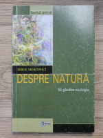 Serge Moscovici - Despre natura. Sa gandim ecologia