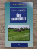 Teofil Ivanciuc - Ghidul turistic al Tarii Maramuresului