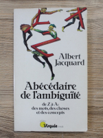 Albert Jacquard - Abecedaire de l'ambiguite de Z a A: des mots, des choses et des concepts