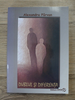 Alexandra Parvan - Dublul si Diferenta