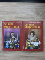 Alexandre Dumas - Cei trei muschetari (2 volume)