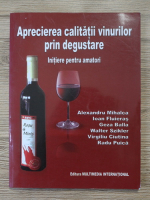 Alexandru Mihalca - Aprecierea calitatii vinurilor prin degustare. Initiere pentru amatori