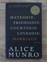 Alice Munro - Hateship, friendship, courtship, loveship, marriage