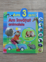 Am 3 ani. Am invatat animalele