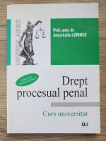 Anca Lelia Lorincz - Drept procesual penal. Curs universitar (editia a II-a)