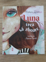 Andreea Litescu - Luna vrea sa zboare