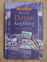Angela Gair - A complete guide how to draw anything. A complete guide to drawing techniques