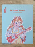 Anticariat: Beatrice Bujan - Pe aripile muzicii