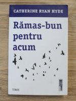 Catherine Ryan Hyde - Ramas-bun pentru acum