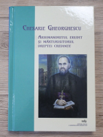 Chesarie Gheorghescu - Arhimandritul erudit si marturisitorul dreptei credinte