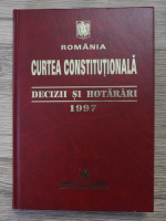 Curtea Constitutionala. Decizii si hotarari 1997