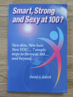 David A. Kekich - Smart, strong and sexy at 100?