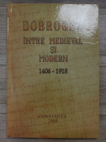 Dobrogea. Intre medieval si modern 1406-1918