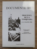 Documente '89. Procesul de la Timisoara (2-15 martie 1990, volumul 1)