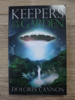Dolores Cannon - Keepers of the garden