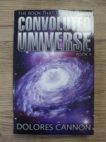 Dolores Cannon - The convoluted universe (volumul 1)