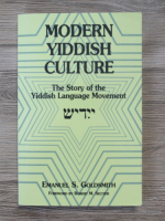 Emanuel S. Goldsmith - Modern yiddish culture. The story of the yiddish language movement
