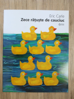 Anticariat: Eric Carle - Zece ratuste de cauciuc