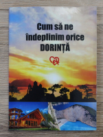 Eugen Razvan Cretan - Cum sa ne indeplinim orice dorinta
