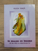 Felicia Tonita - In dialog cu ingerii. 40 de carti cu descrierea lor