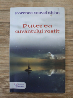 Florence Scovel Shinn - Puterea cuvantului rostit