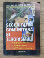 Florentin Scaletchi - Securitatea comunitara si terorisul. Instrumente juridice nationale si internationale privind combaterea terorismului