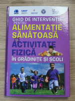 Ghid de interventie pentru alimentatie sanatoasa si activitate fizica in gradinite si scoli