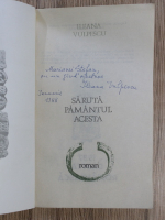 Ileana Vulpescu - Saruta pamantul acesta (cu autograful autoarei)