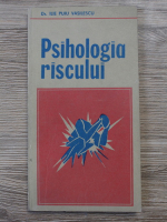 Ilie Vasilescu - Psihologia riscului