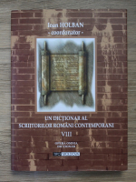 Ioan Holban - Un dictionar al scriitorilor romani contemporani (volumul 8)