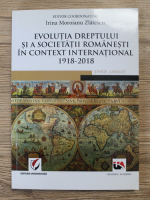 Irina Moroianu Zlatescu - Evolutia dreptului si a societatii romanesti in context international 1918-2018