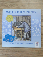 Jacqueline Briggs Martin - Willie fulg de nea