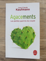 Jean Claude Kaufmann - Agacements. Les petites guerres du couple