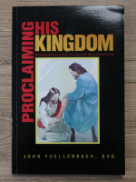 John Fuellenbach - Proclaiming his kingdom. Meditations for personal recollection