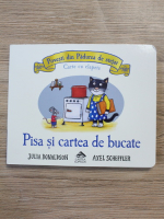 Julia Donaldson, Axel Scheffler - Pisa si cartea de bucate. Carte cu clapete