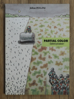 Anticariat: Julian Pena PAI - Partial color. Satira si umor
