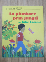 Anticariat: Julie Lacome - La plimbare prin jungla