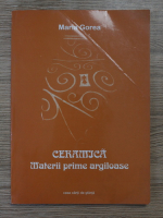 Maria Gorea - Ceramica. Materii prime argiloase