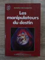 Mario de Sabato - Les manipulateurs du destin