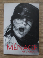 Mira - Menage, volumul 2. Orgasm