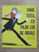 Nadine Brun Cosme - Vine tata, cu pasii lui de urias