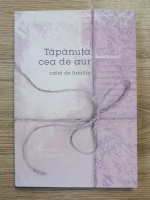 Nicolae Gribincea - Tapanuta cea de aur. Caiet de familie