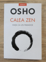 Osho - Calea Zen. Viata ca un paradox
