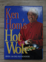 Philip Webb - Ken Hom's hot wok. Over 150 one-pan wonders